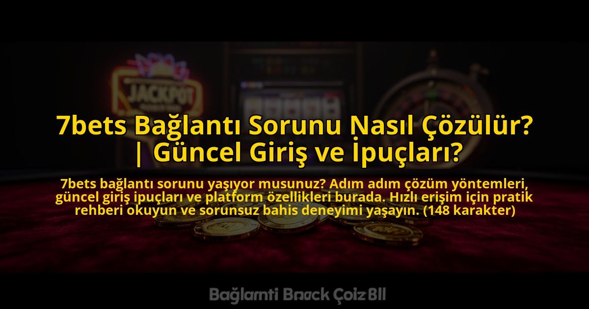 7bets-Baglanti-Sorunu-Nasil-Cozulur-Guncel-Giris-ve-Ipuclari-overlay-1772887209.jpg