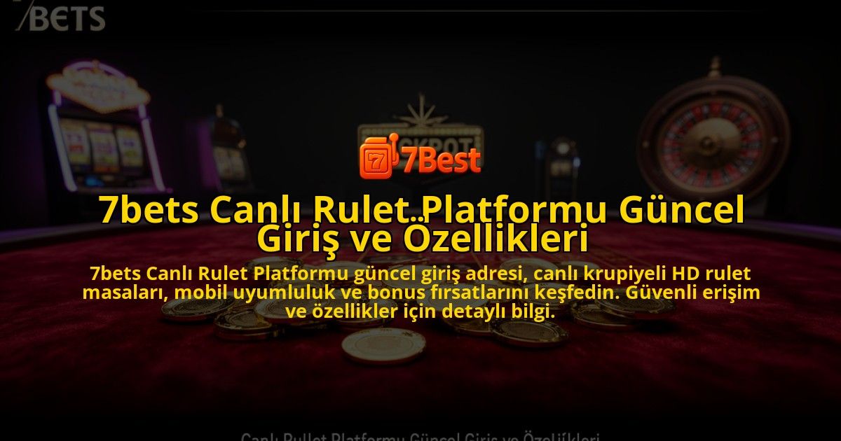 7bets-Canli-Rulet-Platformu-Guncel-Giris-ve-Ozellikleri-overlay-1776634519.jpg
